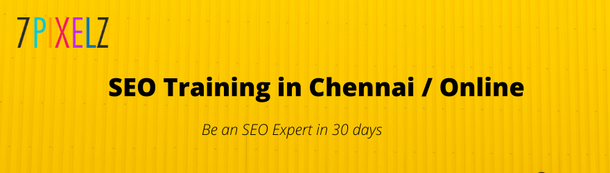 SEO training in Chennai - 7PIXELZ